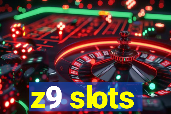 z9 slots